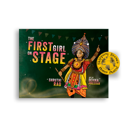 Book cover of 'The First Girl on Stage' with a colorful illustration of a girl in traditional attire and Skipping Stones Award Seal  on a dark green background.