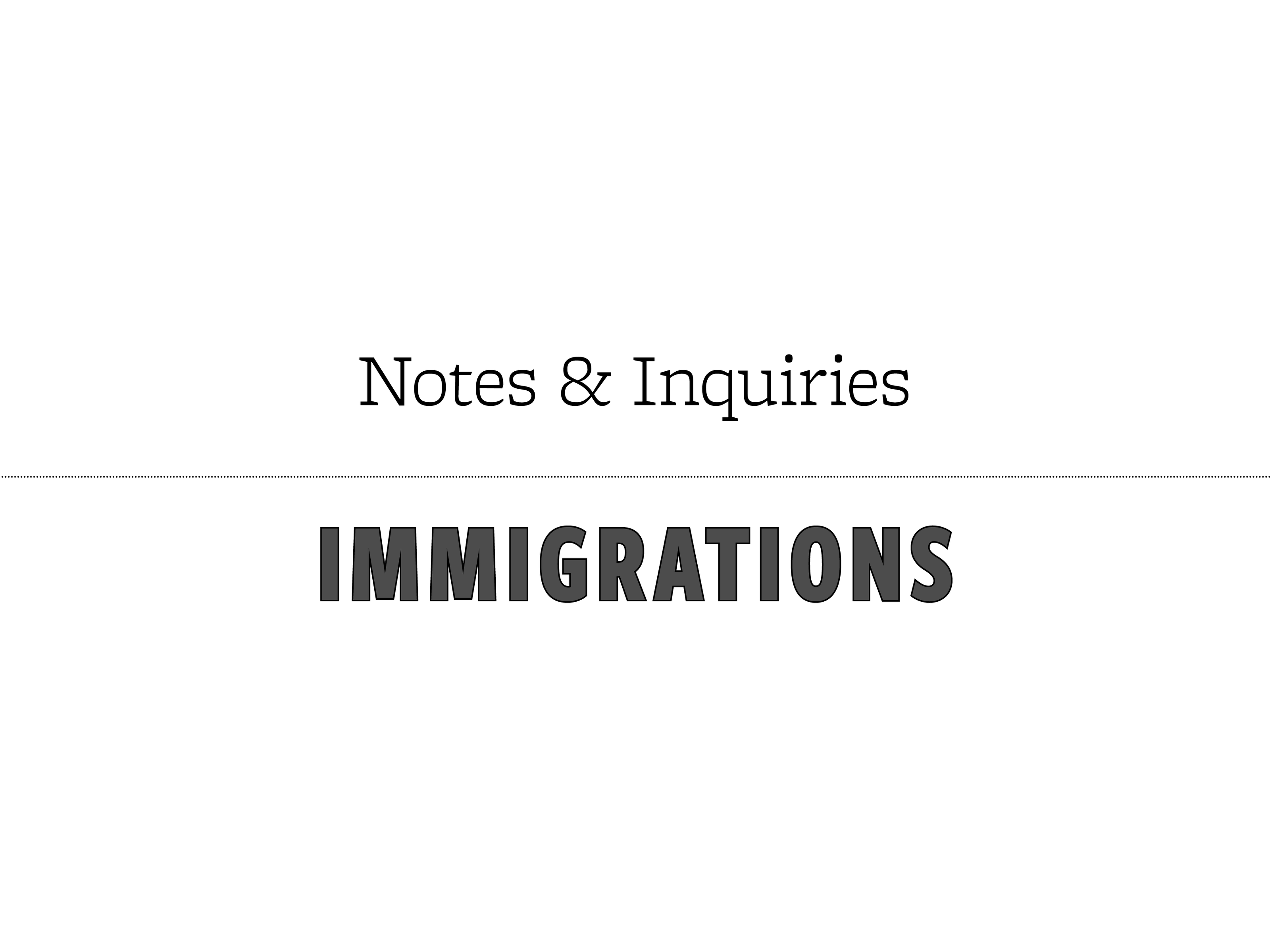 Text 'Notes & Inquiries: IMMIGRATIONS' on a white background